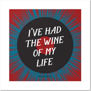 I've Had the Wine of My Life Posters and Art